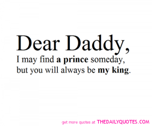 dear-daddy-prince-king-quotes-family-father-daughter-quote-pictures-pics